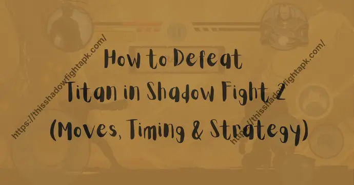 How to Defeat Titan in Shadow Fight 2 (Moves, Timing & Strategy) feature img