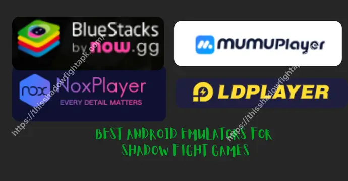 Best Android Emulators for Playing Shadow Fight Games on PC 4 Best Android emulators tested for playing Shadow Fight 2 3 and 4 Arena